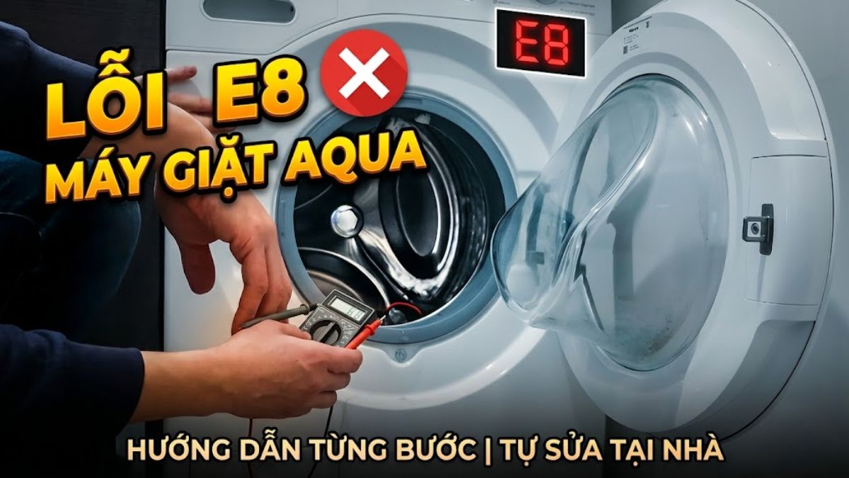 Lỗi E8 máy giặt Aqua là gì? Nguyên nhân và cách sửa